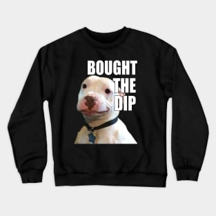 Stock Market. Bought the dip Crewneck Sweatshirt